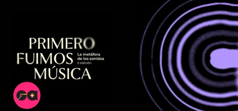 “PRIMERO FUIMOS MÚSICA”: del patrimonio sonoro al presente