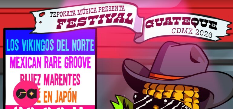 Festival Guateque 2026:  La fiesta vuelve a encender la Ciudad de México