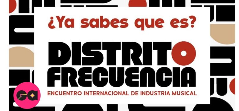 Distrito Frecuencia reunirá en la Ciudad de México a artistas, profesionales y agentes de la industria musical